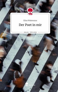 Der Poet in mir. Life is a Story - story.one - Walenszus, Elisa