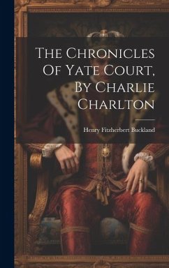 The Chronicles Of Yate Court, By Charlie Charlton - Buckland, Henry Fitzherbert