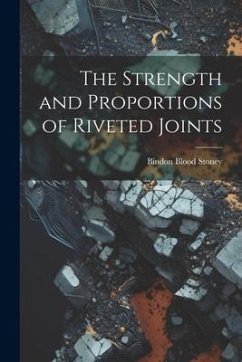 The Strength and Proportions of Riveted Joints - Stoney, Bindon Blood