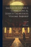 Saggio Di Giunte E Correzioni Al Lessico Talmudico, Volume 36; Volume 632