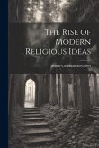 The Rise of Modern Religious Ideas