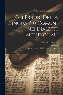 Gli errori della lingua più comuni nei dialetti meridionali; brevi letture per gli alunni delle scuo - Ernesto, Pranzetti