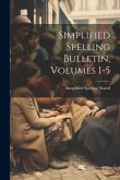 Simplified Spelling Bulletin, Volumes 1-5