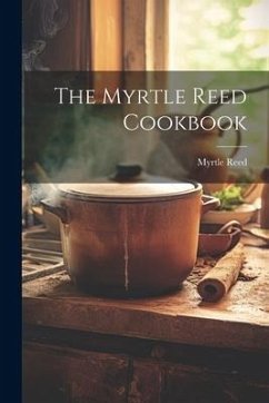 The Myrtle Reed Cookbook - Reed, Myrtle