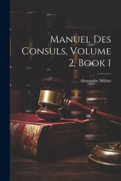 Manuel Des Consuls, Volume 2, book 1 - Miltitz, Alexandre