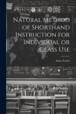 Natural Method of Shorthand Instruction for Individual or Class Use