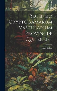 Recensio Cryptogamarum Vascularium Provinciæ Quitensis... - Sodiro, Luis