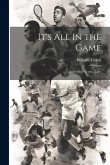 It's all in the Game: And Other Tennis Tales