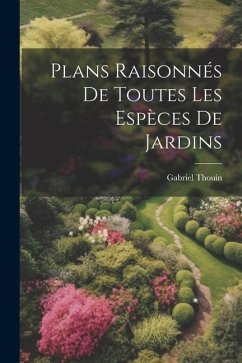 Plans raisonnés de toutes les espèces de jardins - Thouin, Gabriel