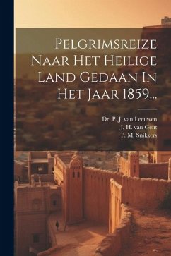 Pelgrimsreize Naar Het Heilige Land Gedaan In Het Jaar 1859... - Snikkers, P. M.
