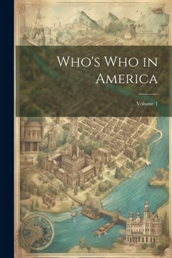 Who's Who in America; Volume 1 - Anonymous