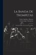 La banda de trompetas: Zarzuela cómica... - Bild 1