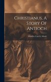 Christianus, A Story Of Antioch