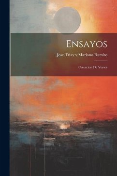 Ensayos: Coleccion de Versos - Triay y. Mariano Ramiro, Jose