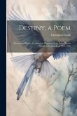 Destiny; a Poem: Pronounced Before the Associate Chapters of the Delta phi, on Monday Evening, June 29th, 1846
