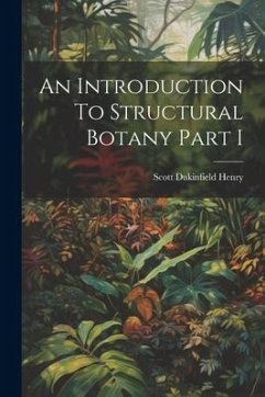 An Introduction To Structural Botany Part I - Henry, Scott Dukinfield