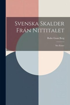 Svenska Skalder Frán Nittitalet: Sex Essaer - Berg, Rube Gson