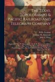 The Texas, Topolobampo & Pacific Railroad And Telegraph Company: Reports Of Geo. W. Simmons, Jr., Dr. B. R. Carman, And John E. Price, Esq., Upon The The Texas, Topolobampo & Pacific Railroad And Telegraph Company: Reports Of Geo. W. Simmons, Jr., Dr. B. R. Carman, And John E. Price, Esq., Upon The