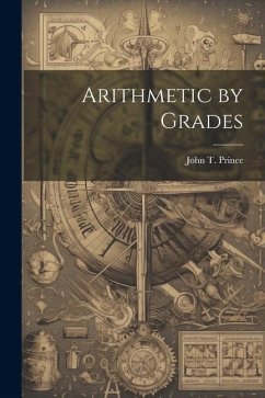 Arithmetic by Grades - Prince, John T.