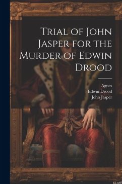 Trial of John Jasper for the Murder of Edwin Drood - Agnes; Jasper, John; Drood, Edwin