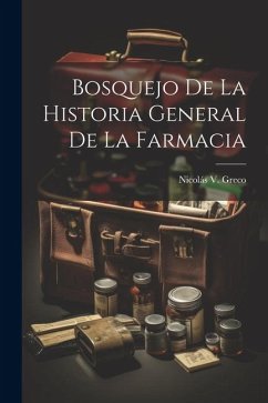 Bosquejo De La Historia General De La Farmacia - Greco, Nicolás V.