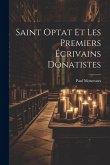 Saint Optat et les premiers écrivains donatistes [microform]