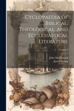 Cyclopaedia of Biblical, Theological, and Ecclesiastical Literature; Volume 9 - Mcclintock, John