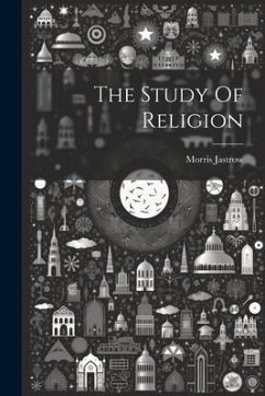 The Study Of Religion - Jastrow, Morris