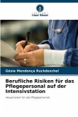 Berufliche Risiken für das Pflegepersonal auf der Intensivstation