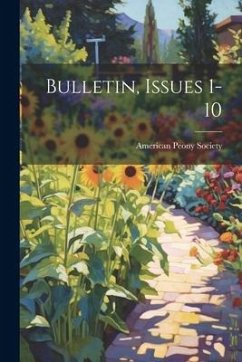 Bulletin, Issues 1-10 - Society, American Peony