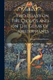 Two Essays on The Clouds and on The Geras of Aristophanes