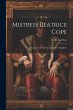 Mistress Beatrice Cope: Or, Passages in... - Bild 1