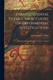 Transcendental Physics, an Account of Experimental Investigations: From the Scientific Treatises, Tr. by C.C. Massey