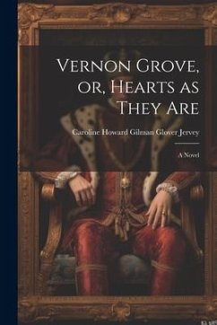 Vernon Grove, or, Hearts as They Are - Caroline Howard Gilman Glover, Jervey