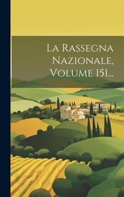 La Rassegna Nazionale, Volume 151... - Anonymous