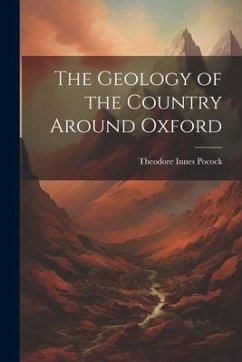 The Geology of the Country Around Oxford - Innes, Pocock Theodore