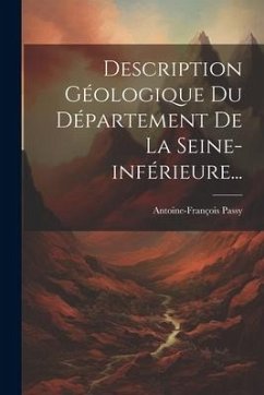 Description Géologique Du Département De La Seine-inférieure... - Passy, Antoine-François