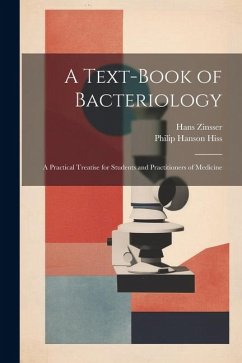 A Text-Book of Bacteriology: A Practical Treatise for Students and Practitioners of Medicine - Zinsser, Hans; Hiss, Philip Hanson