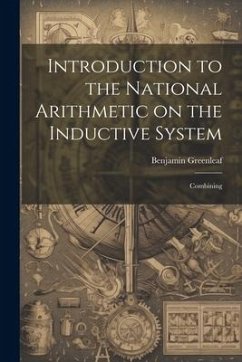 Introduction to the National Arithmetic on the Inductive System: Combining - Greenleaf, Benjamin