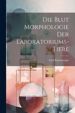 Die Blut Morphologie der Laboratoriums-Tiere - Klieneberger, Carl
