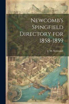 Newcomb's Spingfield Directory for 1858-1859 - Newcomb, J. M.