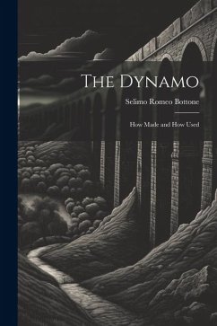 The Dynamo; How Made and How Used - Bottone, Selimo Romeo