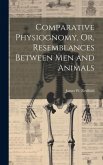 Comparative Physiognomy, Or, Resemblances Between Men and Animals