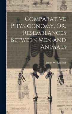 Comparative Physiognomy, Or, Resemblances Between Men and Animals - Redfield, James W.