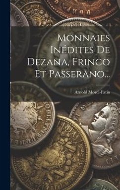 Monnaies Inédites De Dezana, Frinco Et Passerano... - Morel-Fatio, Arnold