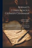 Bernay's Compendious German Grammar: With a Dictionary of Prefixes and Affixes, and With Alterations, Additions, and References to an &quote;Introduction to