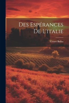 Des Espérances De L'italie - Balbo, Cesare