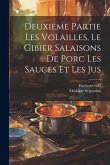 Deuxieme Partie Les Volailles, Le Gibier Salaisons de Porc Les Sauces et Les Jus