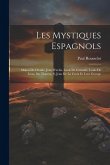 Les Mystiques Espagnols: Malon De Chaide, Jean D'avila, Louis De Grenade, Louis De Léon, Ste Thérèse, S. Jean De La Croix Et Leur Groupe