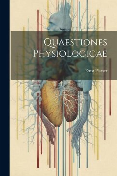 Quaestiones Physiologicae - Platner, Ernst
